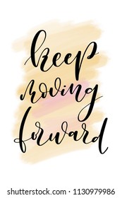 Hand drawn word. Brush pen lettering with phrase Keep moving forward.