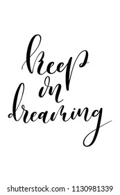 Hand drawn word. Brush pen lettering with phrase Keep on dreaming.