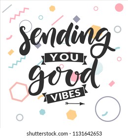 Hand drawn word. Brush pen lettering with phrase "sending you good vibes"