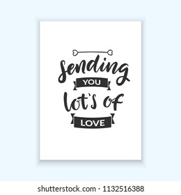 Hand drawn word. Brush pen lettering with phrase " sending you lot's of love"