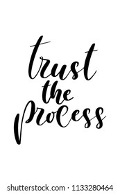 Hand drawn word. Brush pen lettering with phrase Trust the process.