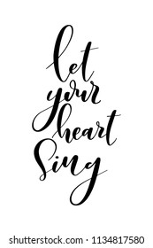 Hand drawn word. Brush pen lettering with phrase Let your heart sing.