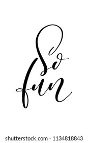 Hand drawn word. Brush pen lettering with phrase So fun.