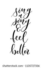 Hand drawn word. Brush pen lettering with phrase Sing a song and feel better.