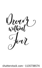 Hand drawn word. Brush pen lettering with phrase Dream without fear.