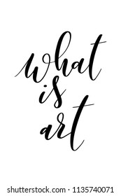 Hand drawn word. Brush pen lettering with phrase What is art.