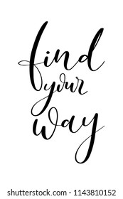 Hand drawn word. Brush pen lettering with phrase Find your way.