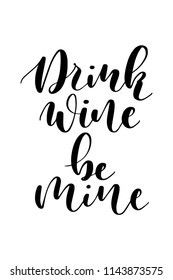 Hand drawn word. Brush pen lettering with phrase Drink wine be mine.