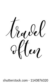 Hand drawn word. Brush pen lettering with phrase Travel often.