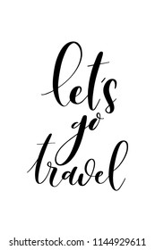 Hand drawn word. Brush pen lettering with phrase Let’s go travel.