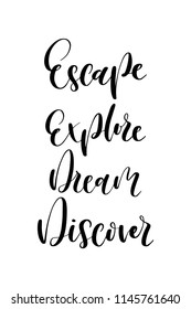 Hand drawn word. Brush pen lettering with phrase Escape explore dream discover.
