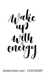 Hand drawn word. Brush pen lettering with phrase Wake up with energy.