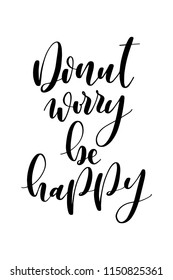 Hand drawn word. Brush pen lettering with phrase Donut worry be happy.