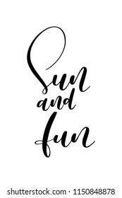 Hand drawn word. Brush pen lettering with phrase Sun and fun.