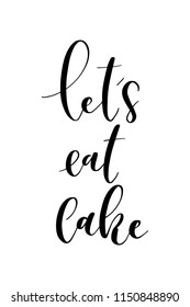 Hand drawn word. Brush pen lettering with phrase Let’s eat cake.