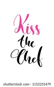 Hand drawn word. Brush pen lettering with phrase Kiss the chef.