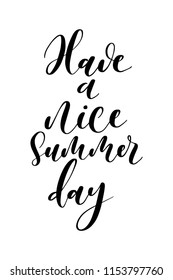 Hand drawn word. Brush pen lettering with phrase Have a nice summer day.