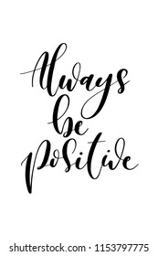 Hand drawn word. Brush pen lettering with phrase Always be positive.