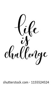 Hand drawn word. Brush pen lettering with phrase Life is challenge.