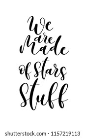 Hand drawn word. Brush pen lettering with phrase We are made of stars stuff.