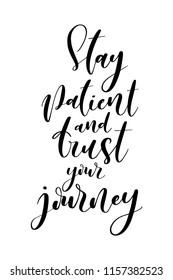 Hand Drawn Word. Brush Pen Lettering With Phrase Stay Patient And Trust Your Journey.