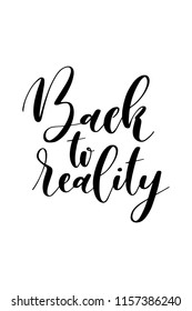 Hand drawn word. Brush pen lettering with phrase Back to reality.