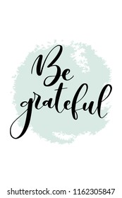 Hand drawn word. Brush pen lettering with phrase Be grateful