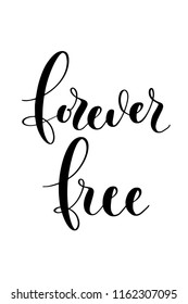 Hand drawn word. Brush pen lettering with phrase Forever free.