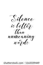 Hand drawn word. Brush pen lettering with phrase Silence is better than unmeaning words.