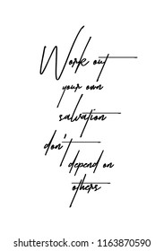 Hand drawn word. Brush pen lettering with phrase Work out your own salvation do not depend on others.