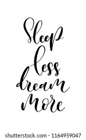 Hand drawn word. Brush pen lettering with phrase Sleep less, dream more.