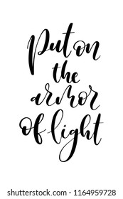 Hand drawn word. Brush pen lettering with phrase Put on the armor of light.