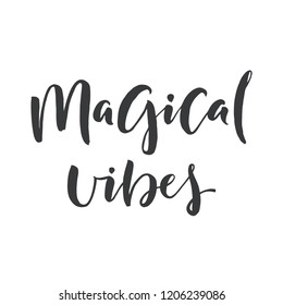 Hand drawn word. Brush pen lettering with phrase "magical vibes"