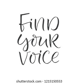 Hand drawn word. Brush pen lettering with phrase "find your voice"