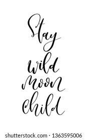 Hand drawn word. Brush pen lettering with phrase Stay wild moon child.