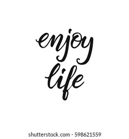 Hand drawn word. Brush pen lettering with phrase enjoy life.