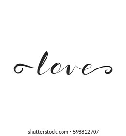 Hand drawn word. Brush pen lettering with phrase "Love"