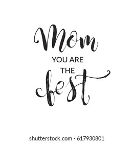 Hand drawn word. Brush pen lettering with phrase Mom You are the best.