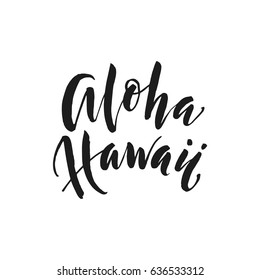 Hand drawn word. Brush pen lettering with phrase Aloha Hawaii.