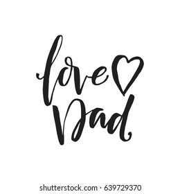 Hand drawn word. Brush pen lettering with phrase "Love dad".