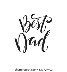 Hand drawn word. Brush pen lettering with phrase "Best Dad".