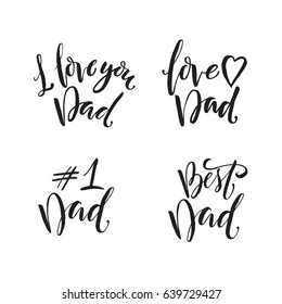 Hand drawn word. Brush pen lettering with phrase "Love Dad", "#1 Dad", "Best Dad".