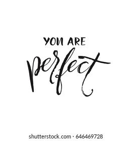 Hand drawn word. Brush pen lettering with phrase "You are perfect".