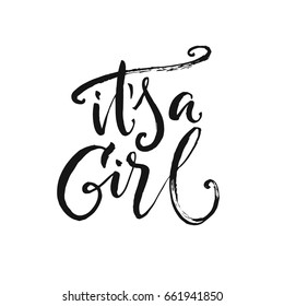 Hand drawn word. Brush pen lettering with phrase "It's a girl".