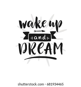 Hand drawn word. Brush pen lettering with phrase "Wake up and dream".