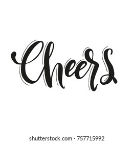 Hand drawn word. Brush pen lettering with phrase "cheers".