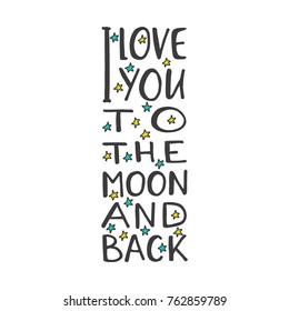 Hand drawn word. Brush pen lettering with phrase " i love you to the moon and back ".