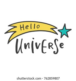 Hand drawn word. Brush pen lettering with phrase " hello universe ".