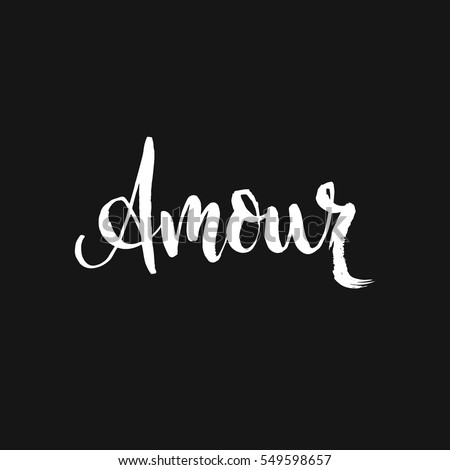 Hand drawn word. Brush pen lettering with phrase Amour.