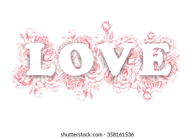 Hand drawn  word "love" made from tender pink roses. Template Vector.